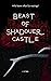 Beast of Shadouer Castle by J.A. Rale