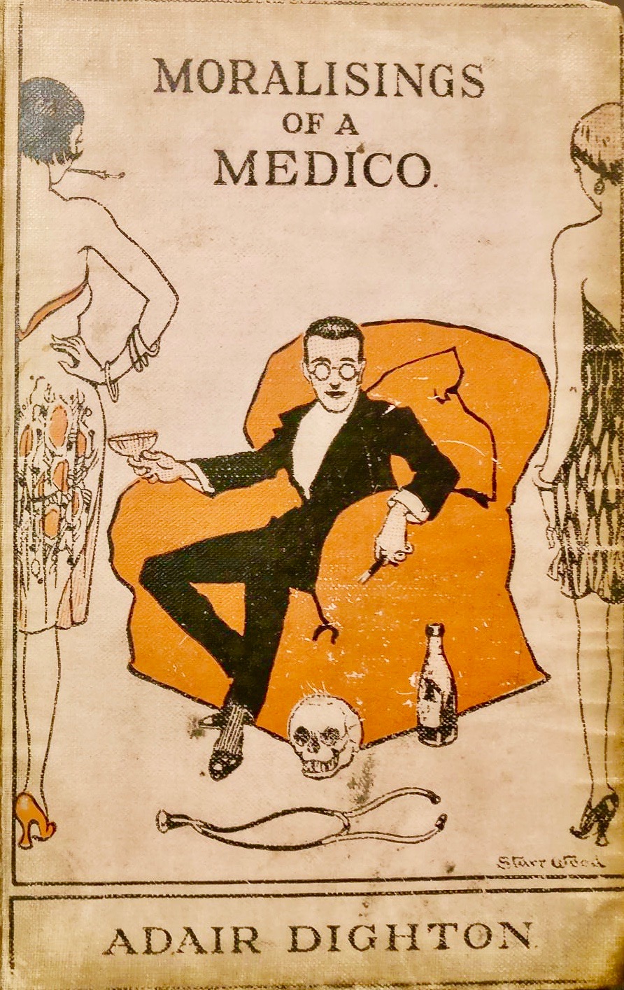 Moralisings of a Medico: Being a mixed medley of many merry memories of medical student days in Edinburgh (Hardcover)