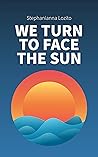 Book cover for We Turn to Face the Sun