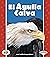 El Águila Calva (The Bald Eagle) (Libros para avanzar — Símbolos estadounidenses (Pull Ahead Books — American Symbols)) (Spanish Edition)