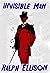Invisible Man by Ralph Ellison