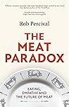 The Meat Paradox: ‘Brilliantly provocative, original, electrifying’ Bee Wilson, Financial Times Book cover for The Meat Paradox: ‘Brilliantly provocative, original, electrifying’ Bee Wilson, Financial Times