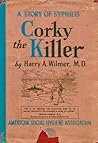 Corky the Killer by Harry A. Wilmer