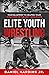 Elite Youth Wrestling by Daniel Harding