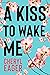 A Kiss to Wake Me by Cheryl Eager