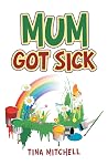 Mum Got Sick Mum Got Sick
