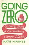 Going Zero: One Family's Journey to Zero Waste and a Greener Lifestyle