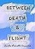 Between Death & Flight