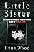 Little Sister: My Investigation into the Mysterious Death of Natalie Wood