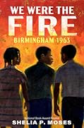 We Were the Fire: Birmingham 1963