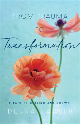 From Trauma to Transformation: A Path to Healing and Growth (Paperback)