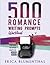 500 Romance Writing Prompts...