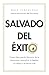 Salvado del éxito: Cómo Dios puede liberarte de la distorción cultural de la familia, el trabajo y la buena vida (Spanish Edition)