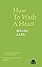 How to Wash a Heart by Bhanu Kapil How to Wash a Heart by Bhanu Kapil