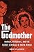 The Godmother: Murder, Vengeance, and the Bloody Struggle of Mafia Women