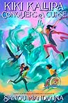 Kiki Kallira Conquers a Curse by Sangu Mandanna Kiki Kallira Conquers a Curse by Sangu Mandanna