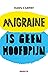 Migraine is geen hoofdpijn
