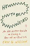 How to Be Weird: ...