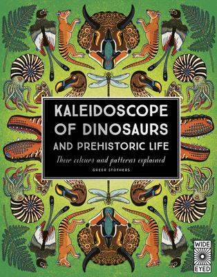 Kaleidoscope of Dinosaurs and Prehistoric Life: Their Colors and Patterns Explained (Hardcover)