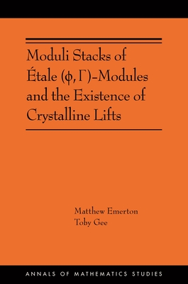 Moduli Stacks of Étale (ϕ, Γ)-Modules and the Existence of Crystalline Lifts (Annals of Mathematics Studies, 215)