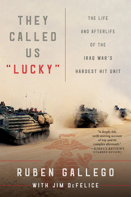 They Called Us "Lucky": The Life and Afterlife of the Iraq War's Hardest Hit Unit