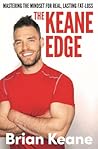 The Keane Edge: Mastering the Mindset for Real, Lasting Fat-Loss The Keane Edge: Mastering the Mindset for Real, Lasting Fat-Loss