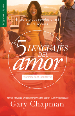 Los 5 lenguajes del amor para solteros (Revisado) - Serie Favoritos (Spanish Edition)