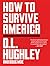 How to Survive America: Fearless Comedy on Race, Health, and Justice by Legendary Activist-Comedian D.L. Hughley