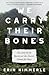 We Carry Their Bones by Erin Kimmerle We Carry Their Bones by Erin Kimmerle