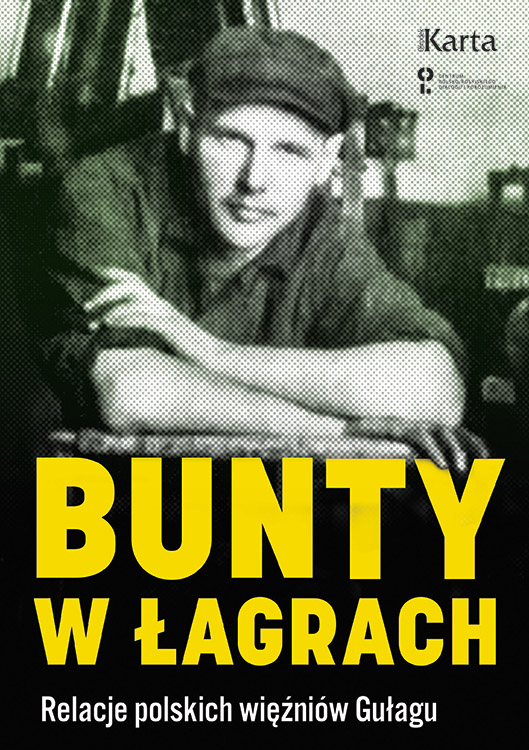 Bunty w Łagrach: relacje polskich więźniów Gułagu