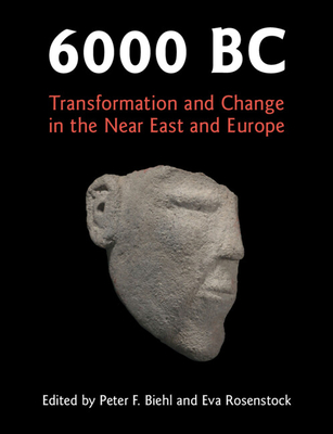6000 BC: Transformation and Change in the Near East and Europe (Hardcover)
