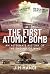 The First Atomic Bomb: An A...