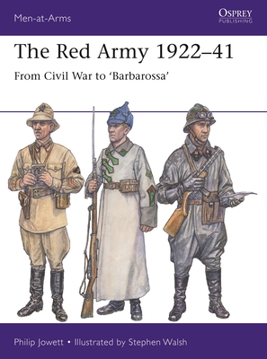 The Red Army 1922–41: From Civil War to 'Barbarossa' (Men-at-Arms, 546)