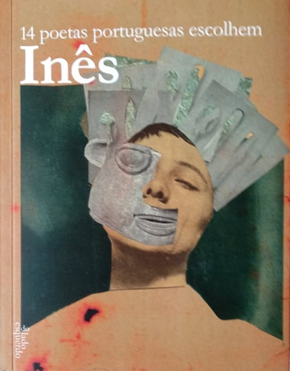 14 poetas portuguesas escolhem Inês