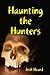 Haunting the Hunters