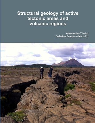 Structural geology of active tectonic areas and volcanic regions