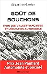 Goût de bouchons - Lyon, les villes françaises et l'équation ... by Sébastien Gardon