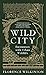 Wild City: Encounters With ...