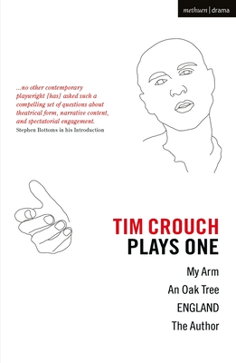 Tim Crouch: Plays One: The Author; England; An Oak Tree; My Arm (Oberon Modern Plays)
