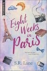 Eight Weeks in Paris by S.R. Lane