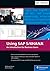 Using SAP S/4HANA: An Introduction to Learning SAP for Beginners and Business Users (SAP PRESS)