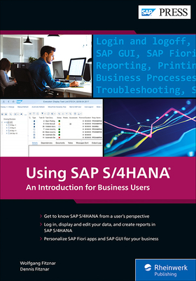 Using SAP S/4HANA: An Introduction to Learning SAP for Beginners and Business Users (SAP PRESS)