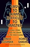 Easy to Learn, Difficult to Master by David Kushner