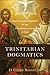 Trinitarian Dogmatics: Exploring the Grammar of the Christian Doctrine of God