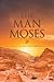 THE MAN MOSES: Life Lessons with Moses