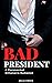 Bad President
