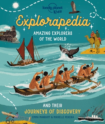 Lonely Planet Kids Explorapedia: Meet the World's Greatest Explorers | Step Back in Time & Learn About Their Incredible Travels | Bursting with Amazing Illustrations