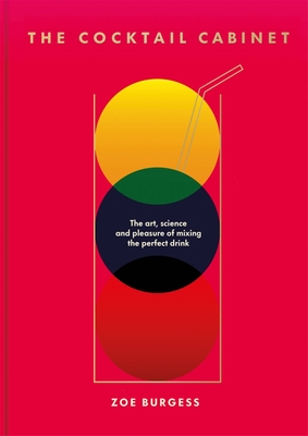 The Cocktail Cabinet: The art, science and pleasure of mixing the perfect drink (Hardcover)
