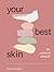 Your Best Skin: The Science of Skincare