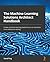 The Machine Learning Solutions Architect Handbook: Create machine learning platforms to run solutions in an enterprise setting